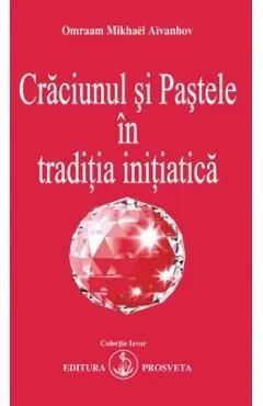 Craciunul si pastele in traditia initiatica de Omraam Mikhael Aivanhov