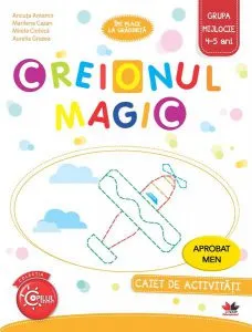 Creionul Magic. Caiet de activități. Grupa mijlocie 4-5 ani de Ancuta Antemir