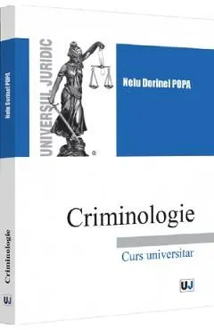Criminologie. Curs universitar Ed.2022 de Nelu Dorinel Popa