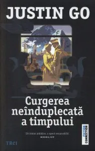 Curgerea neinduplecata a timpului de Justin Go