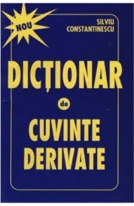 Dictionar de cuvinte derivate de Silviu Constantinescu