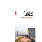Disco Titanic (editie de buzunar) de Radu Pavel Gheo