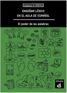 Enseñar léxico en el aula de español. El poder de las palabras (A1, A2, B1, B2, C1)