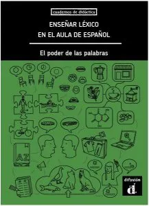 Enseñar léxico en el aula de español. El poder de las palabras (A1, A2, B1, B2, C1) de Mar Pilar