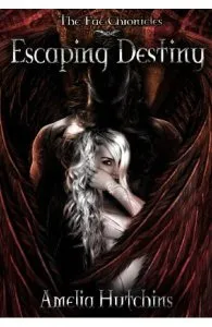 Escaping Destiny. The Fae Chronicles #3 de Amelia Hutchins