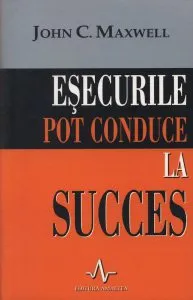 Esecurile pot conduce la succes de John Maxwell