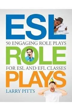 ESL Role Plays: 50 Engaging Role Plays for ESL and EFL Classes de Larry Pitts