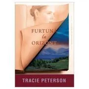 Furtuna la orizont, volumul 2. Seria Mostenitorii din Montana de Tracie Peterson