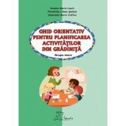 Ghid orientativ pentru planificarea activitatilor din gradinta. Grupa mare