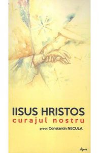 Iisus Hristos, curajul nostru