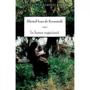 In lumea rugaciunii de Ioan de Kronstadt