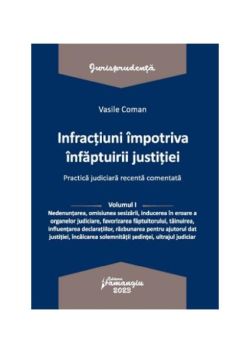 Infracțiuni contra înfăptuirii justiției (Vol. 1)