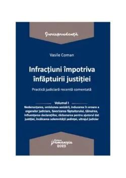 Infracțiuni contra înfăptuirii justiției (Vol. 1) de Vasile Coman