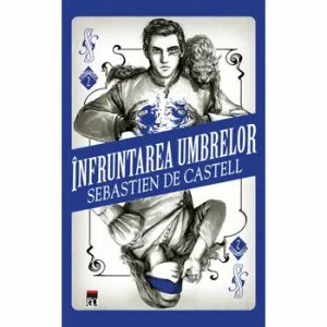 Infruntarea umbrelor de Sebastien De Castell