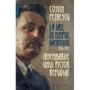 Insemnarile unui pictor refugiat. La Iasi, in timpul razboiului, 1916–1917 de Costin Petrescu