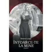 Intoarce-te la mine Volumul II de Simona Lungu