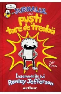 Jurnalul unui pusti tare de treaba. Insemnarile lui Rowley Jefferson de Jeff Kinney
