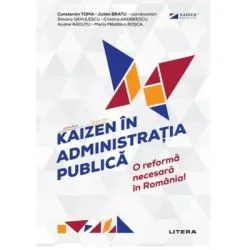 Kaizen in administratia publica. O reforma necesara in Romania! de Constantin Toma