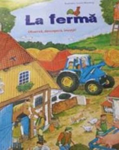 La ferma. Observa, descopera, invata