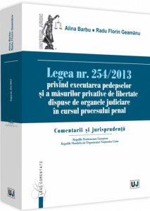 Legea nr. 254/2013 privind executarea pedepselor și a măsurilor privative de libertate dispuse de organele judiciare în cursul procesului penal