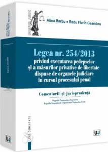 Legea nr. 254/2013 privind executarea pedepselor și a măsurilor privative de libertate dispuse de organele judiciare în cursul procesului penal