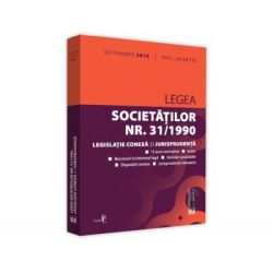 Legea societatilor nr. 31/1990, legislatie conexa si jurisprudenta. Septembrie 2018