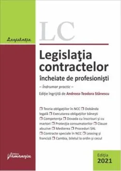 Legislația contractelor încheiate de profesioniști (Ediția 2021) de Andreea-Teodora Stanescu