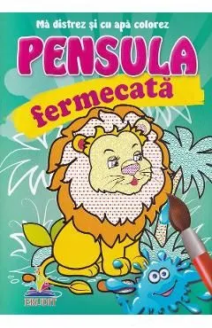 Leul. Pensula fermecata. Ma distrez si cu apa colorez de Autor Anonim