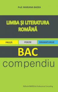 Limba si Literatura romana - Compendiu pentru elevii de liceu. Proza. Poezie. Dramaturgie. Personaje