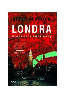 Londra. Biografia unui oraș de Peter Ackroyd