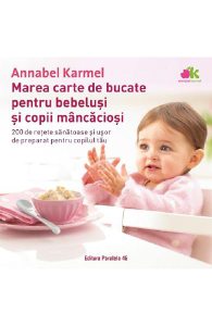 Marea carte de bucate pentru bebelusi si copii mancaciosi
