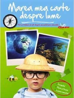 Marea mea carte despre lume. Tot ce trebuie să știi despre această lume