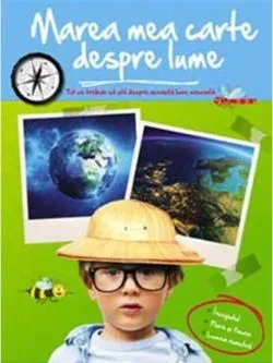 Marea mea carte despre lume. Tot ce trebuie să știi despre această lume