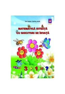 Matematica isteață cu ghicitori se învață de Tatiana Tapalaga
