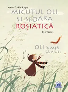 Micutul Oli si sfoara rosiatica. Oli invata sa ajute de Anne-Gaelle Balpe
