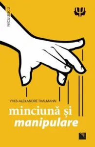 Minciuna si manipulare de Yves-Alexandre Thalmann