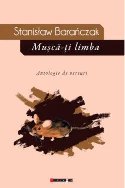 Mușcă-ți limba. Antologie de versuri de Stanislaw Baranczak