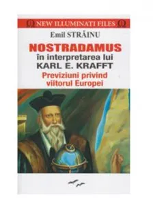 Nostradamus in interpretarea lui Karl E. Kafft de Emil Strainu