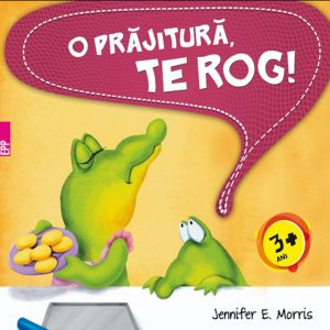 O prajitura, te rog!