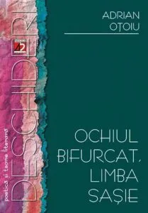 Ochiul bifurcat. Limba sasie. Strategii transgresive in proza generatiei '80 de Adrian Otoiu