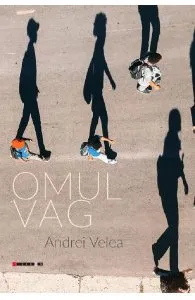 Omul vag de Andrei Velea