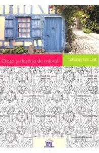 Orase si desene de colorat. Antistres prin arta