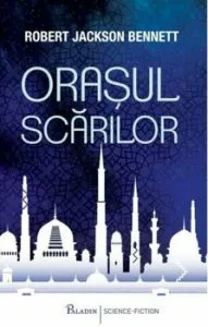 Orasul scarilor de Robert Jackson Bennet