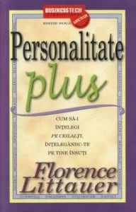 Personalitate Plus - Cum sa-i intelegi pe ceilalti intelegandu-te pe tine insuti de Florence Littauer