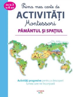 Prima mea carte Montessori. Pamantul si spatiul
