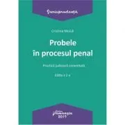 Probele in procesul penal. Editia a 2-a. Practica judiciara comentata de Cristina Moisa