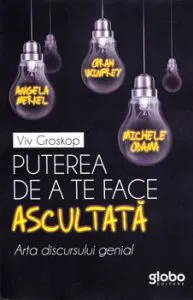 Puterea de a te face ascultat. Arta discursului genial de Viv Groskop