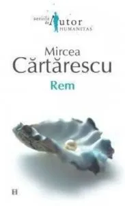 Rem de Mircea Cartarescu