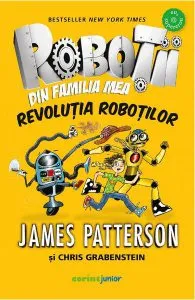 Robotii din familia mea Vol.3: Revolutia robotilor de James Patterson