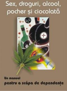 Sex, droguri, alcool, pocher si ciocolata. Un manual pentru a scapa de dependenta